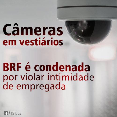 BRF é condenada a indenizar empregada por instalar câmeras em vestiários
