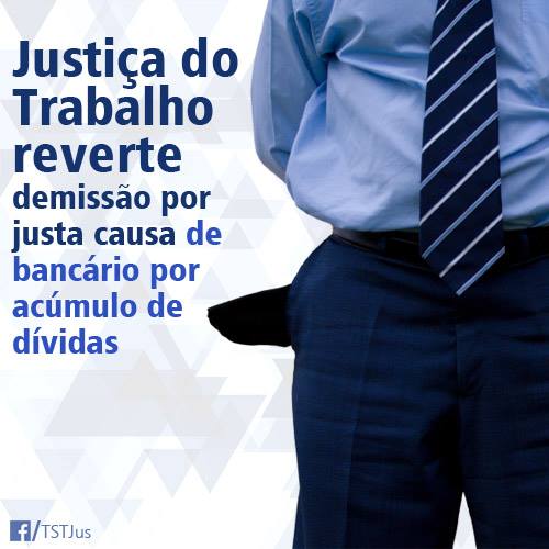 JT reverte justa causa de bancário por acúmulo de dívidas