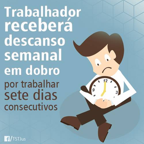 Trabalhador receberá descanso semanal em dobro por trabalhar sete dias consecutivos