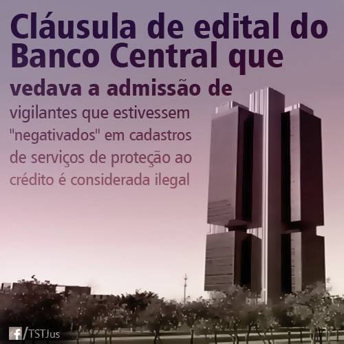 Cláusula de edital do Bacen que vedava contratação de negativados é considerada ilegal