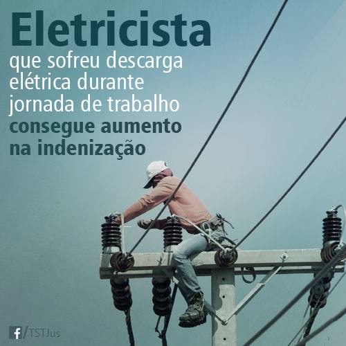 Turma aumenta indenização a eletricista mutilado após descarga elétrica